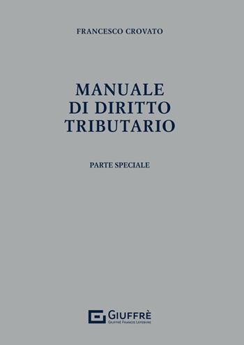 Manuale di diritto tributario - Francesco Crovato - Libro Giuffrè 2025 | Libraccio.it