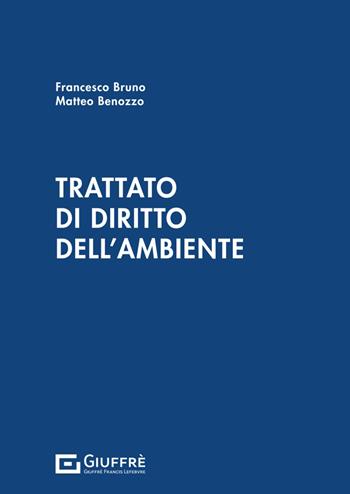 Trattato di diritto dell'ambiente - Matteo Benozzo, Francesco Bruno - Libro Giuffrè 2024 | Libraccio.it