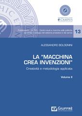 La «Macchina Crea Invenzioni». Creatività e metodologia applicata. Vol. 2