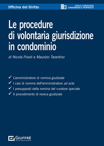Le procedure di volontaria giurisdizione in condominio - Nicola Frivoli, Maurizio Tarantino - Libro Giuffrè 2023, Officina. Civile e processo | Libraccio.it