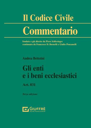 Gli enti e i beni ecclesiastici. Art. 831 - Andrea Bettetini - Libro Giuffrè 2024, Il codice civile. Commentario | Libraccio.it