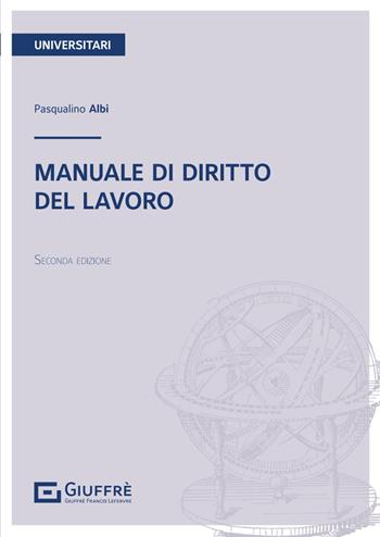 Manuale di diritto del lavoro - Pasqualino Albi - Libro Giuffrè 2024 | Libraccio.it