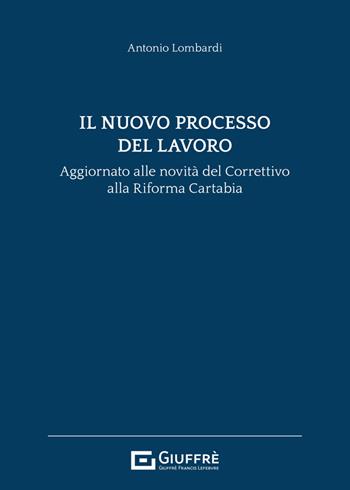 Il nuovo processo del lavoro - Antonio Lombardi - Libro Giuffrè 2025 | Libraccio.it
