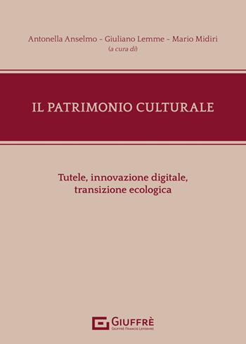 Il patrimonio culturale. Tutele, innovazione digitale, transizione ecologica  - Libro Giuffrè 2025 | Libraccio.it