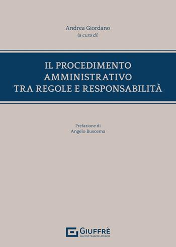 Il procedimento amministrativo tra regole e responsabilità  - Libro Giuffrè 2025 | Libraccio.it