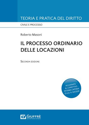 Il processo ordinario delle locazioni - Roberto Masoni - Libro Giuffrè 2024, Teoria e pratica del diritto. Civile e processo | Libraccio.it