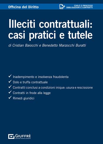 Illeciti contrattuali: casi pratici e tutele - Benedetto Marzocchi Buratti, Cristian Baiocchi - Libro Giuffrè 2024, Officina. Civile e processo | Libraccio.it
