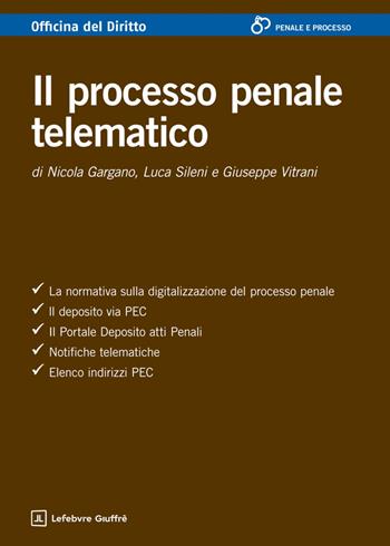 Il processo penale telematico - Nicola Gargano, Giuseppe Vitrani, Luca Sileni - Libro Giuffrè 2026, Officina. Penale e processo | Libraccio.it