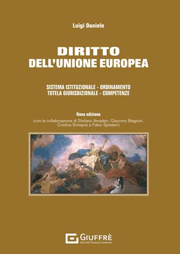 Diritto dell'Unione europea. Sistema istituzionale. Ordinamento. Tutela giurisdizionale. Competenze - Luigi Daniele - Libro Giuffrè 2024 | Libraccio.it