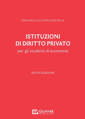 Istituzioni di diritto privato per gli studenti di economia - Emanuele Lucchini Guastalla - Libro Giuffrè 2024 | Libraccio.it