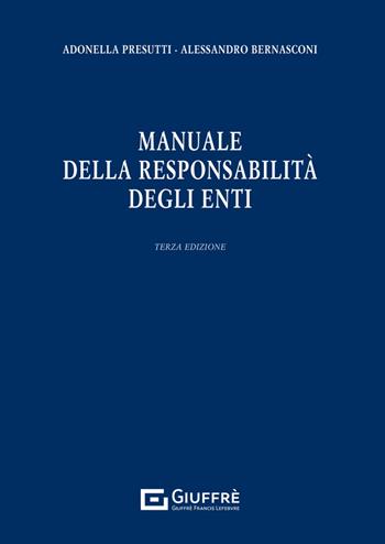 Manuale della responsabilità degli enti - Adonella Presutti, Alessandro Bernasconi - Libro Giuffrè 2025 | Libraccio.it