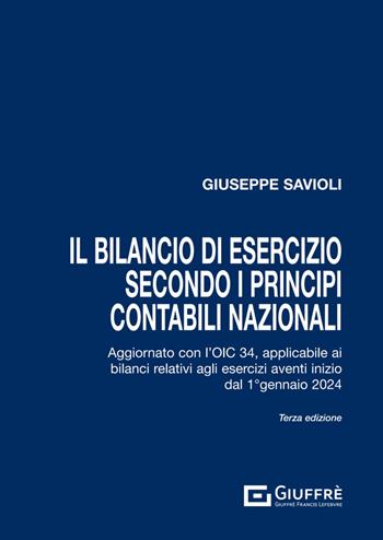 Il bilancio di esercizio secondo i principi contabili nazionali - Giuseppe Savioli - Libro Giuffrè 2024 | Libraccio.it