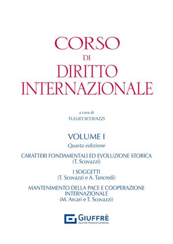 Corso di diritto internazionale. Vol. 1: Caratteri fondamentali ed evoluzione storica del diritto internazionale. Il mantenimento della pace e l'uso della forza - Maurizio Arcari, Tullio Scovazzi - Libro Giuffrè 2024 | Libraccio.it