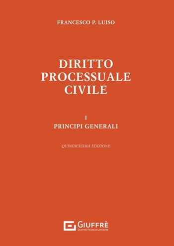 Diritto processuale civile. Vol. 1: Principi generali - Francesco Paolo Luiso - Libro Giuffrè 2024 | Libraccio.it