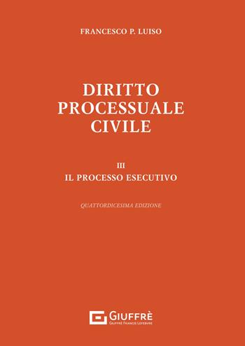 Diritto processuale civile. Vol. 3: Il processo esecutivo - Francesco Paolo Luiso - Libro Giuffrè 2024 | Libraccio.it