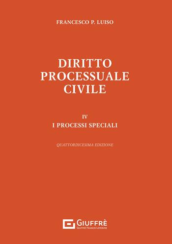 Diritto processuale civile. Vol. 4: I processi speciali - Francesco Paolo Luiso - Libro Giuffrè 2024 | Libraccio.it