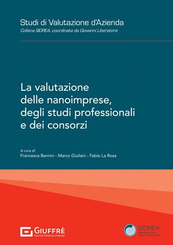 La valutazione delle nanoimprese, degli studi professionali e dei consorzi  - Libro Giuffrè 2023, Studi di valutazione d'azienda. Collana SIDREA | Libraccio.it