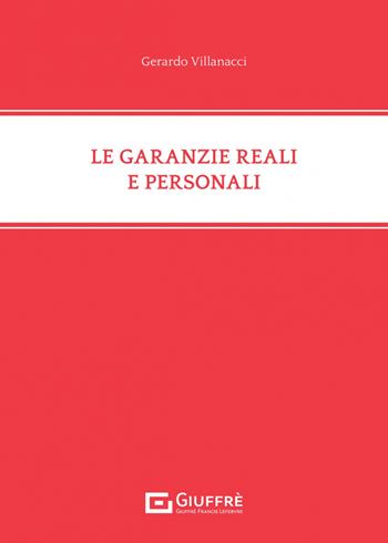 Le garanzie reali e personali - Gerardo Villanacci - Libro Giuffrè 2023 | Libraccio.it
