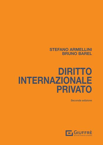 Diritto internazionale privato - Stefano Armellini, Bruno Barel - Libro Giuffrè 2024 | Libraccio.it