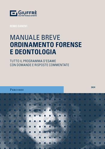 Ordinamento forense e deontologia - Remo Danovi - Libro Giuffrè 2024, Percorsi. Manuali brevi | Libraccio.it