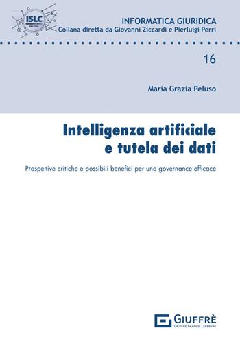 Intelligenza artificiale e tutela dei dati - Peluso Maria Grazia - Libro Giuffrè 2024, Informatica giuridica | Libraccio.it
