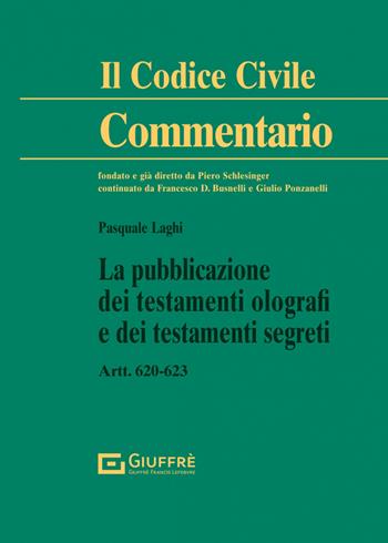 La pubblicazione dei testamenti olografi e dei testamenti segreti - Pasquale Laghi - Libro Giuffrè 2023, Il codice civile. Commentario | Libraccio.it