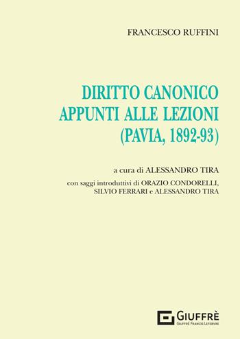Diritto canonico. Appunti alle lezioni (Pavia, 1892-93) - Francesco Ruffini - Libro Giuffrè 2024 | Libraccio.it