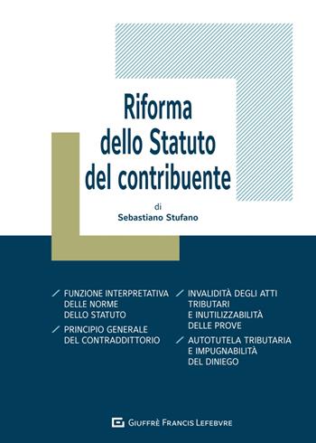 Riforma dello Statuto del contribuente - Sebastiano Stufano - Libro Giuffrè 2024, Riforme. Riforme fisco lavoro aziende | Libraccio.it