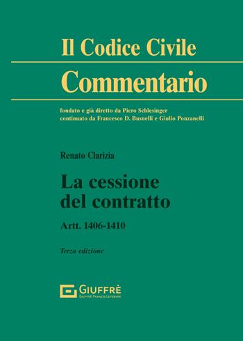 La cessione del contratto. Artt. 1406-1410 - Renato Clarizia - Libro Giuffrè 2025, Il codice civile. Commentario | Libraccio.it