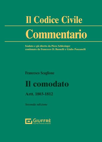 Il comodato. Artt. 1803-1812 - Francesco Scaglione - Libro Giuffrè 2024, Il codice civile. Commentario | Libraccio.it
