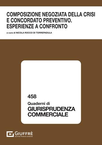 Composizione negoziata della crisi ed il concordato preventivo. Esperienze a confronto  - Libro Giuffrè 2024, Quaderni di giurisprudenza commerciale | Libraccio.it