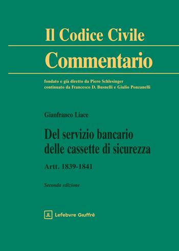 Del servizio bancario delle cassette di sicurezza. Artt. 1839-1841 - Gianfranco Liace - Libro Giuffrè 2025, Il codice civile. Commentario | Libraccio.it