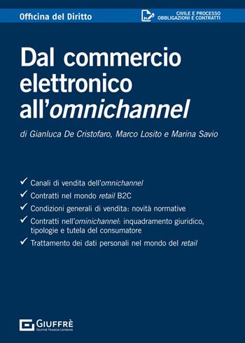 Dal commercio elettronico all'omnichannel - Gianluca De Cristofaro, Losito Marco, Savio Marina - Libro Giuffrè 2024, Officina. Civile e processo | Libraccio.it