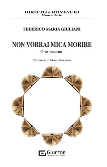 Non vorrai mica morire - Federico Giuliani - Libro Giuffrè 2024, Diritto e rovescio. Nuova serie | Libraccio.it