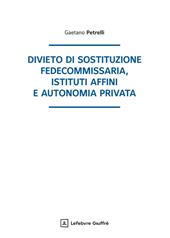 Divieto di sostituzione fedecommissaria, istituti affini e autonomia privata