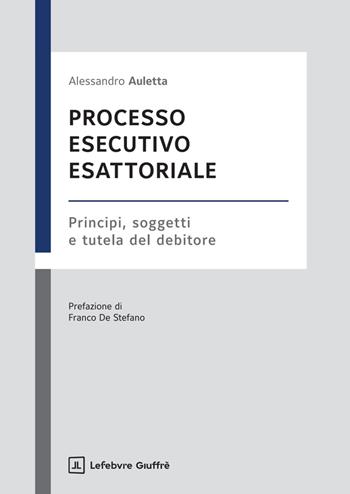 Processo esecutivo esattoriale - Alessandro Auletta - Libro Giuffrè 2025 | Libraccio.it