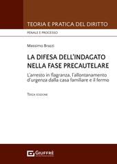 La difesa dell'indagato nella fase precautelare. L'arresto in flagranza e il fermo
