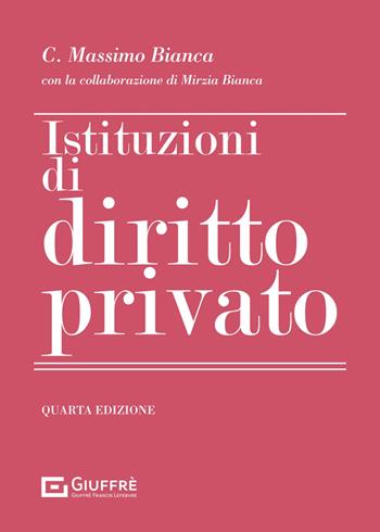 Istituzioni di diritto privato - Cesare Massimo Bianca, Mirzia Bianca - Libro Giuffrè 2025 | Libraccio.it