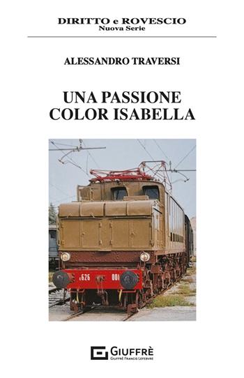 Una passione color Isabella - Alessandro Traversi - Libro Giuffrè 2024, Diritto e rovescio. Nuova serie | Libraccio.it