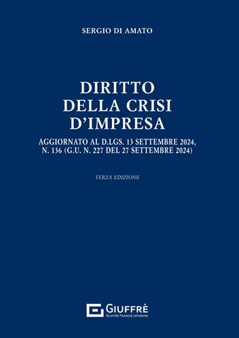 Diritto della crisi d'impresa - Sergio Di Amato - Libro Giuffrè 2024 | Libraccio.it