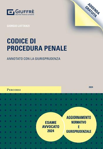 Codice di procedura penale. Annotato con la giurisprudenza - Giorgio Lattanzi - Libro Giuffrè 2024, Percorsi. Codici annotati con la giurisprudenza | Libraccio.it