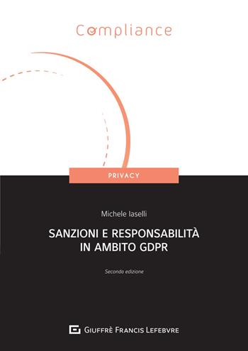 Sanzioni e responsabilità in ambito GDPR - Michele Iaselli - Libro Giuffrè 2025, Compliance. Privacy | Libraccio.it