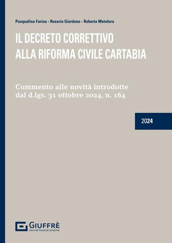 Il decreto correttivo alla riforma civile Cartabia - Rosaria Giordano, Pasqualina Farina, Roberta Metafora - Libro Giuffrè 2024 | Libraccio.it