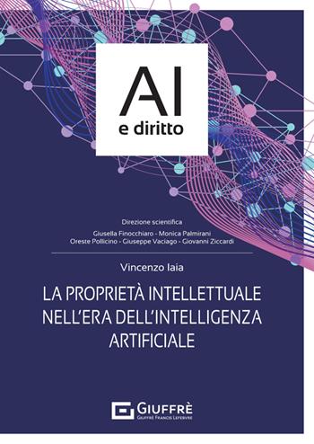 La proprietà intellettuale nell'era dell'intelligenza artificiale - Vincenzo Iaia - Libro Giuffrè 2025 | Libraccio.it