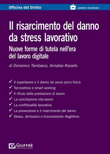 Il risarcimento del danno da stress lavorativo - Rosiello Annalisa, Domenico Tambasco - Libro Giuffrè 2024, Officina. Lavoro e sicurezza | Libraccio.it