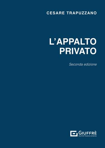 L'appalto privato - Cesare Trapuzzano - Libro Giuffrè 2025 | Libraccio.it