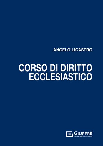 Corso di diritto ecclesiastico - Angelo Licastro - Libro Giuffrè 2024 | Libraccio.it