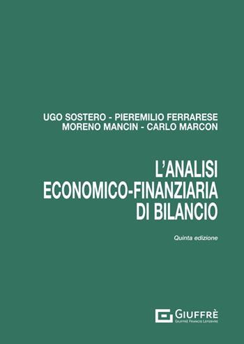 L'analisi economico-finanziaria di bilancio - Ugo Sostero, Pieremilio Ferrarese, Moreno Mancin - Libro Giuffrè 2025 | Libraccio.it