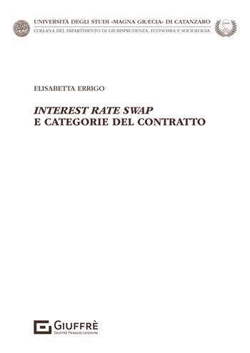 «Interest rate swap» e categorie del contratto - Errigo Elisabetta - Libro Giuffrè 2024 | Libraccio.it