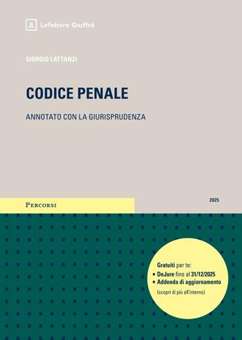 Codice penale. Annotato con la giurisprudenza - Giorgio Lattanzi - Libro Giuffrè 2025, Percorsi. Codici annotati con la giurisprudenza | Libraccio.it